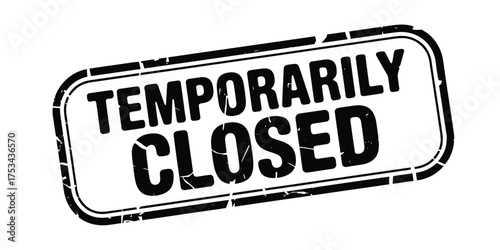Distressed stamp sign indicating temporary closure
