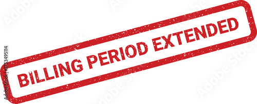 Grunge textured stamp displaying BILLING PERIOD EXTENDED suggesting a flexible payment deadline or updated financial schedule