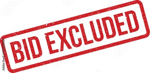 Red grunge effect rubber stamp vector illustration displaying the text Bid Excluded for rejection notices