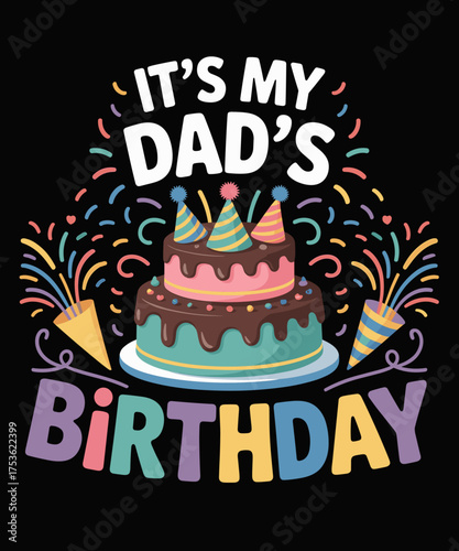 It's My dad's Birthday Family Matching confetti cake