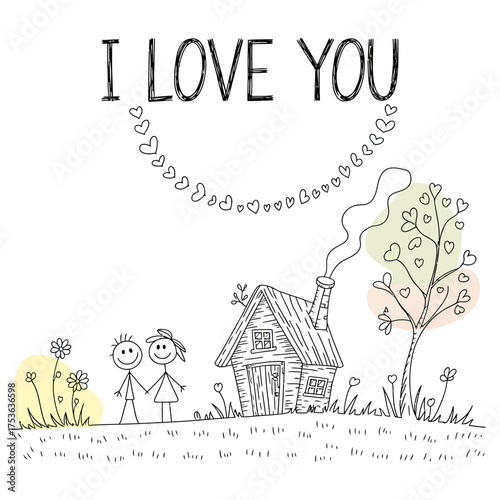 A Whimsical Declaration of Love: A hand-drawn illustration depicting two stick figures holding hands in front of a charming house, with I Love You inscribed above and a heart-filled arc.