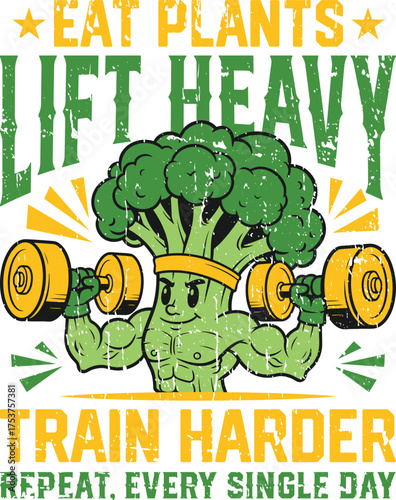 Vegan Day Eat Plants Lift Heavy Train Harder Repeat