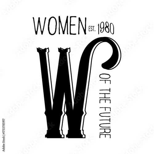 Bold black and white "WOMEN OF THE FUTURE EST. 1980" typography with large decorative W letter on white background. Retro empowerment design perfect for feminist apparel, women's rights merchandise, b