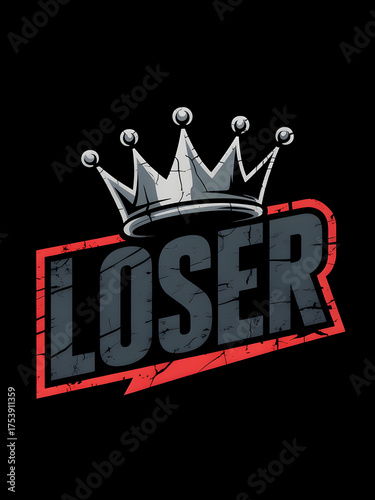 Bold “LOSER” text with a cracked texture and metallic crown, outlined in red. A modern grunge-style graphic perfect for streetwear, poster art, or edgy motivational designs.