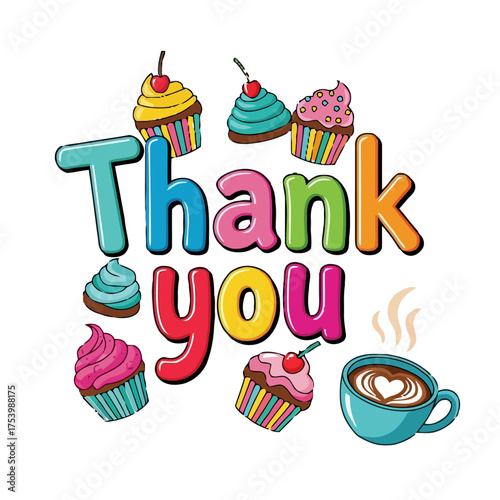Colorful text thank you with cupcakes and cup coffee