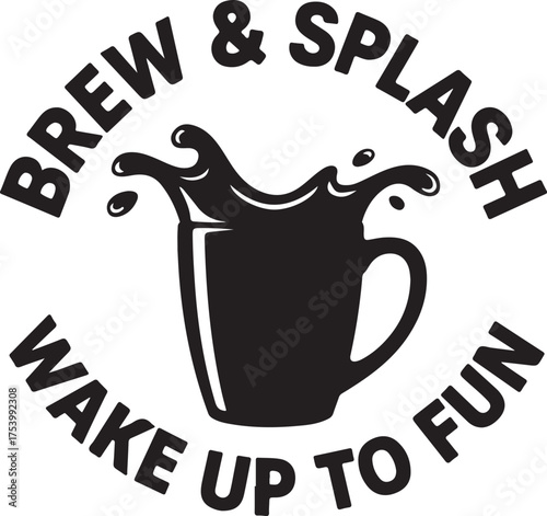 Black coffee mug with splash and text brew and splash wake up to fun white liquid
