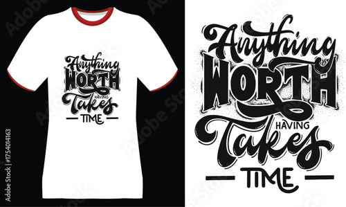 White T-shirt with "Anything Worth Having Takes Time" slogan in black lettering