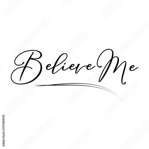 Elegant Calligraphy "Believe Me" with Decorative Flourishes