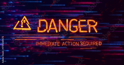 Displaying graphic on glitch screen, orange caution icon, neon DANGER, IMMEDIATE ACTION REQUIRED