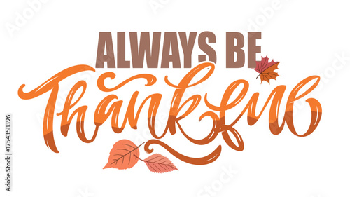 Happy ThanksGiving - Give Thanks - Be Grateful - cute hand drawn doodle lettering. For t-shirt print, mug, bag. 100% hand drawn vector