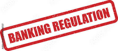 Distressed rubber stamp features banking regulation text, ideal for financial compliance and economic oversight concepts