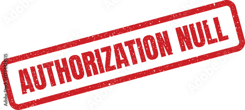 Weathered red rectangular grunge rubber stamp displaying authorization null status for invalidation notice