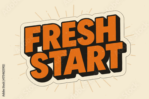Retro Fresh Start. “Fresh Start”. retro sticker block lettering, bold cut-out outline, slight tilt/overlap,
