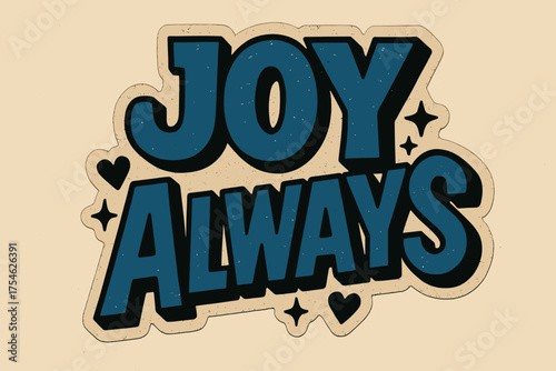 Retro Joy Sticker. “Joy Always”. retro sticker block lettering, bold cut-out outline, slight tilt/overlap,