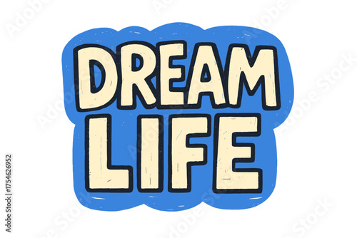 Dream Life Doodle. “Dream Life”. bold doodle lettering, thick outline, playful marker vibe, sketchy textures,