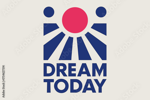 Geometric Sunrise Art. “Dream Today”. geometric sans heavy, flat fills, long angled shadows, minimalist poster