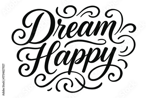 Elegant Calligraphy Art. “Dream Happy”. Elegant modern calligraphy lettering with bold and saturated thick