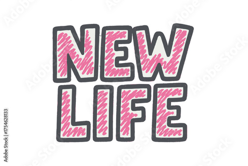 New Life Doodle. “New Life”. bold doodle lettering, thick outline, playful marker vibe, sketchy textures,