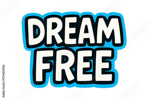 Dream Free Doodle. “Dream Free”. bold doodle lettering, thick outline, playful marker vibe, sketchy textures,