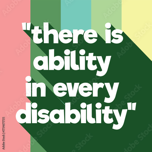 Inspirational Disability Quote. There is Ability in Every Disability