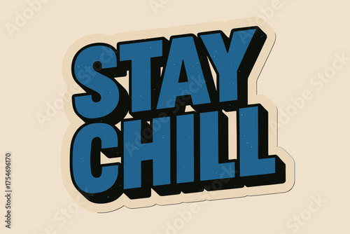 Stay Chill Design. “Stay Chill”. retro sticker block lettering, bold cut-out outline, slight tilt/overlap,