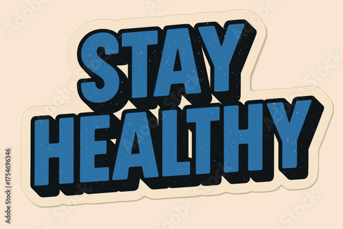 Retro Stay Healthy Sticker. “Stay Healthy”. retro sticker block lettering, bold cut-out outline, slight