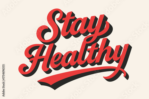 Retro Health Artwork. “Stay Healthy”. retro calligraphy, dynamic curves, strong angled 3D shadow, minimal