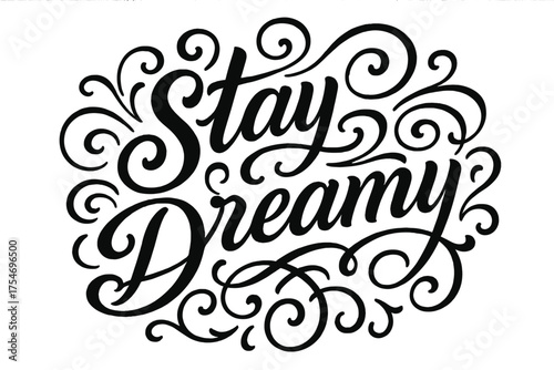 Stay Dreamy Calligraphy. “Stay Dreamy”. Elegant modern calligraphy lettering with bold and saturated thick