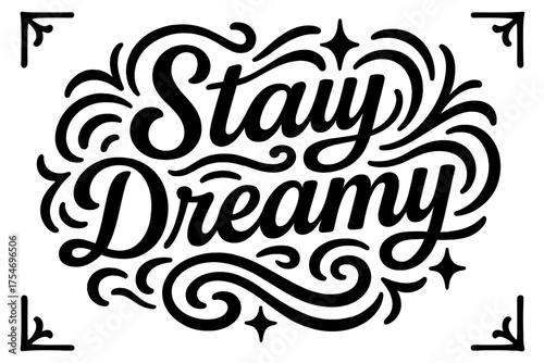 Stay Dreamy Lettering. “Stay Dreamy”. modern hand lettering, smooth curves, balanced composition, clear