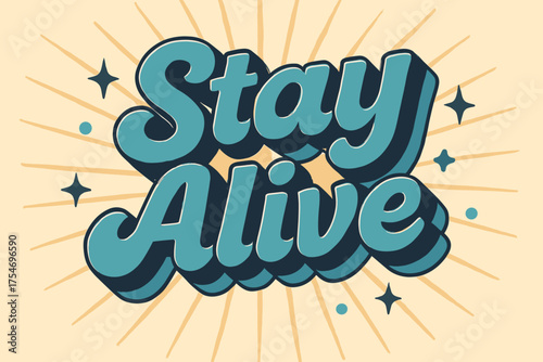 Retro Festive Lettering. “Stay Alive”. retro 3D rounded lettering, layered shadows, sunburst/grainy backdrop,