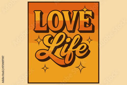 Retro Love Life. “Love Life”. 70s poster vibe, warm gradient fills, thick outlines, offset shadows, secondary