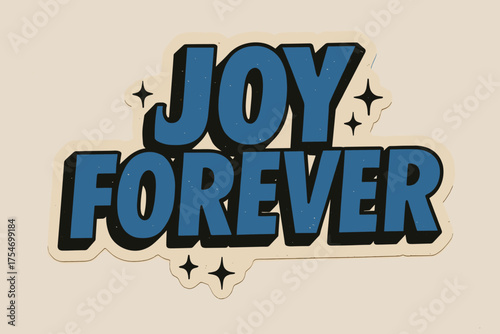 Retro Joy Sticker. “Joy Forever”. retro sticker block lettering, bold cut-out outline, slight tilt/overlap,