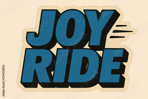 Retro Joy Ride. “Joy Ride”. retro sticker block lettering, bold cut-out outline, slight tilt/overlap,