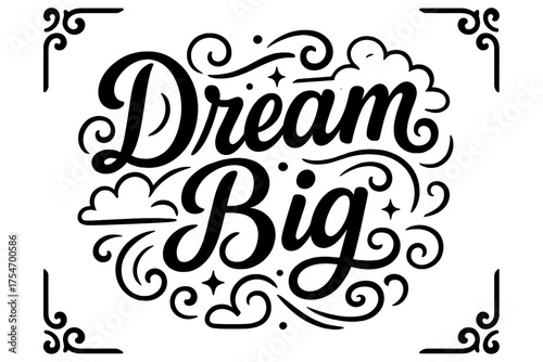 Dream Big Design. “Dream Big”. modern hand lettering, smooth curves, balanced composition, clear readable