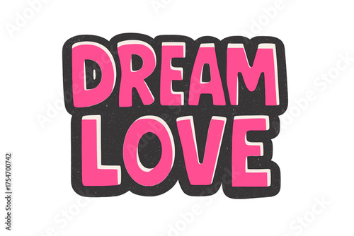Dream Love Doodle. “Dream Love”. bold doodle lettering, thick outline, playful marker vibe, sketchy textures,