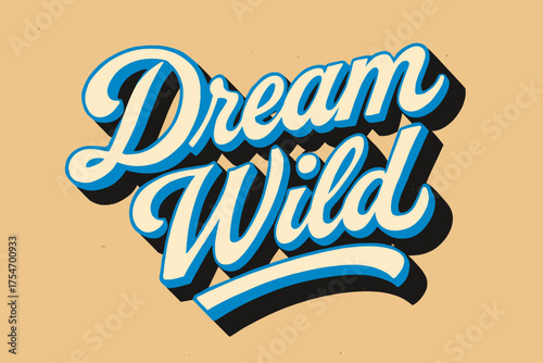 Retro Calligraphy Art. “Dream Wild”. retro calligraphy, dynamic curves, strong angled 3D shadow, minimal