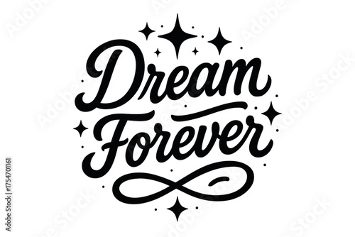 Dream Eternally. “Dream Forever”. modern hand lettering, smooth curves, balanced composition, clear readable