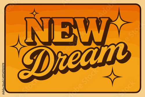 70s Retro Dream. “New Dream”. 70s poster vibe, warm gradient fills, thick outlines, offset shadows, secondary