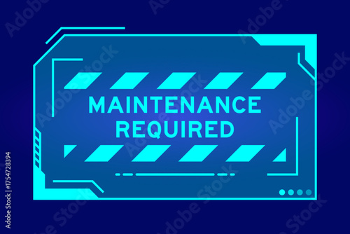 Blue color of futuristic hud banner that have word maintenance required on user interface screen on black background