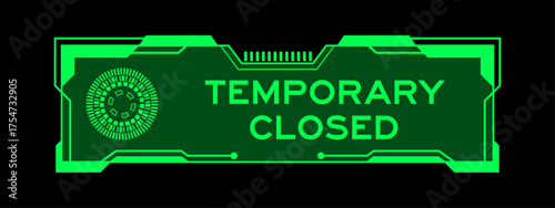 Green color of futuristic hud banner that have word temporary closed on user interface screen on black background