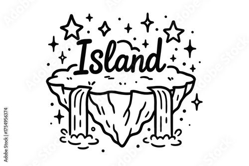 Floating Island Doodle. Doodle floating island with stars, waterfalls, and sparkles, center word “Island” in black and white
