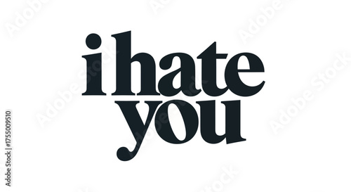 Bold declaration of strong negative emotion captured in striking typographic art, conveying intense feelings for immediate impact and versatile use in design projects.