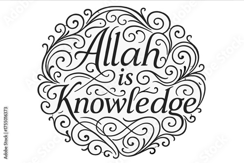 Elegant Sacred Calligraphy. Allah is Knowledge ? Flourish Lettering with elegant sacred swashes and flowing curls, circular framed composition with ornamental