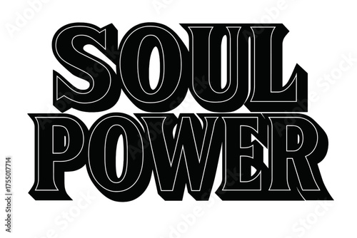 Soul Power Typography. Soul Power ? Bold Block Lettering, stacked uppercase with massive outlines and flat shadow, bold geometric serifs, all black,