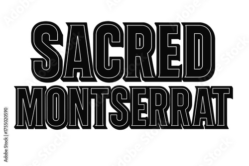 Sacred Montserrat Typography. Sacred Montserrat ? Bold Block Lettering, stacked uppercase with massive outlines and flat shadow, bold geometric serifs, all
