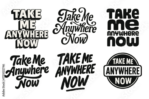 Creative Lettering Grid. Take Me Anywhere Now. Set lettering. harmonious lettering variations of the same emblematic concept, each with different artistic