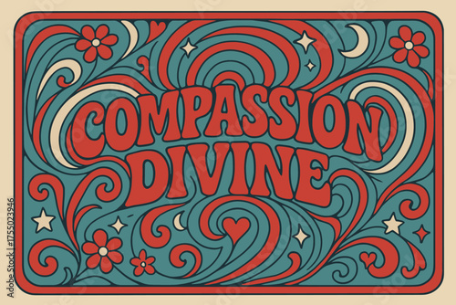 Psychedelic Devotional Aura. Compassion Divine ? 70s Poster, funky wavy stacked lettering, concentric swirls, floral curves with stars, crescents, and hearts,