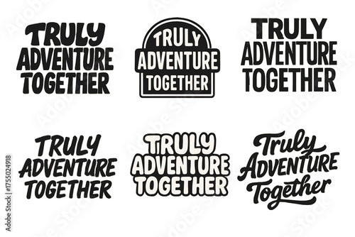 Lettering Styles Grid. Truly Adventure Together. Set lettering. harmonious lettering variations of the same emblematic concept, each with different artistic
