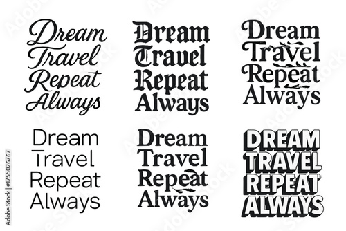 Harmonious Lettering Grid. Dream Travel Repeat Always. Set lettering. harmonious lettering variations of the same emblematic concept, each with different