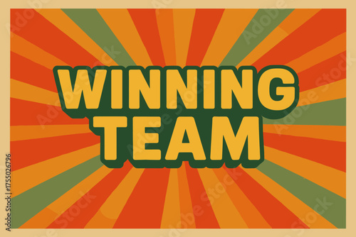 Winning Team Poster. Retro Poster: "Winning Team" ? bold rounded fonts, centered layout, halftone dots and paper texture, rays evoking energy and focus,